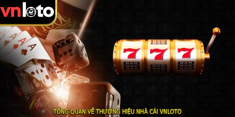 Tổng quan về thương hiệu nhà cái VNLOTO