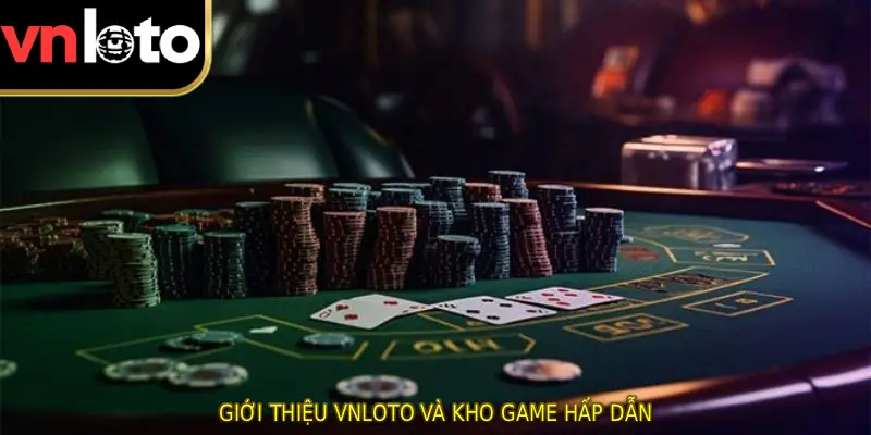 Giới thiệu VNLOTO và kho game hấp dẫn