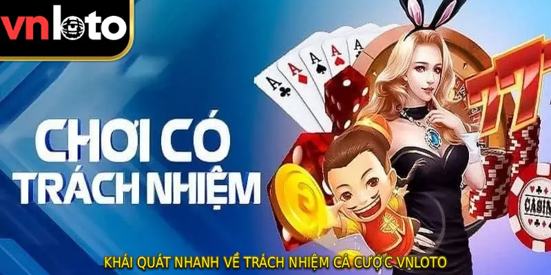 Khái quát nhanh về Trách nhiệm cá cược VNLOTO