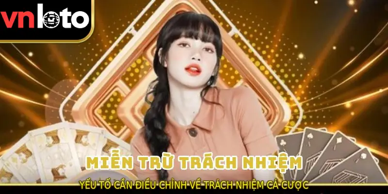 Yếu tố cần điều chỉnh về trách nhiệm cá cược