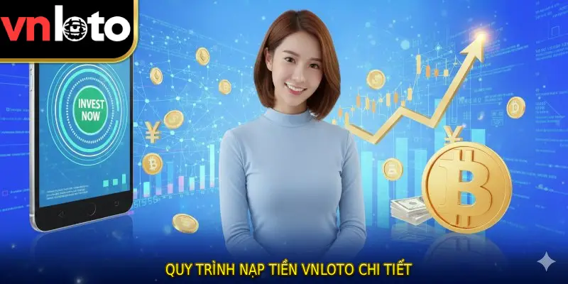 Quy trình nạp tiền VNLOTO chi tiết