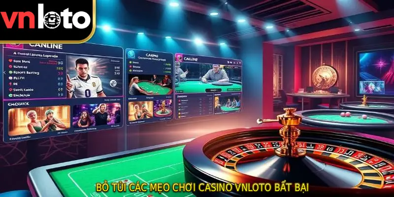 Bỏ túi các mẹo chơi Casino VNLOTO bất bại