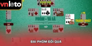 Bài Phỏm Đổi Quà - Những Điều Người Chơi Cần Biết Ngay