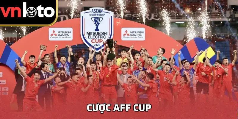 Cược AFF Cup – Hướng Dẫn Chi Tiết Và Chiến Lược Từ Nhà Cái