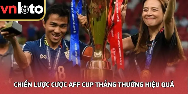 Chiến lược cược AFF Cup thắng thưởng hiệu quả