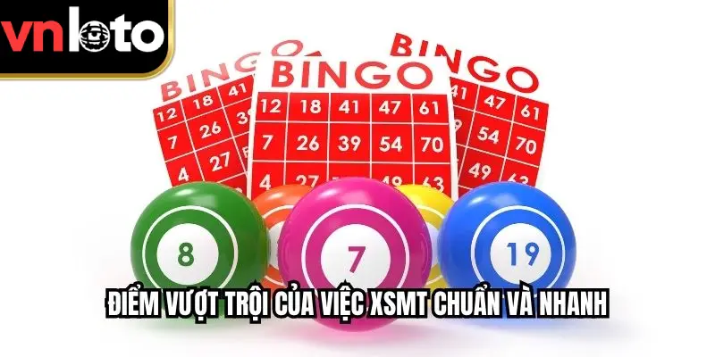 Điểm vượt trội của việc XSMT chuẩn và nhanh