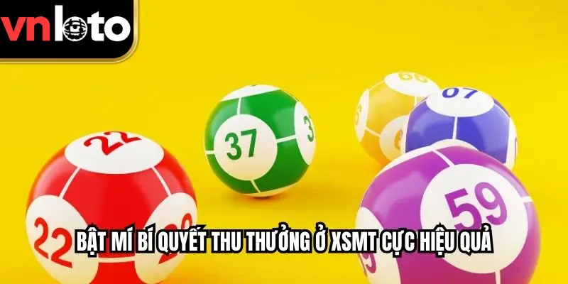 Bật mí bí quyết thu thưởng ở XSMT cực hiệu quả